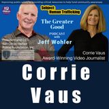 Corrie Vaus LIVE on The Greater Good with Jeff Wohler Ep 372
