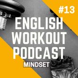 #13 Conversation at The Gym - Mindset