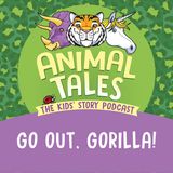 Go Out, Gorilla