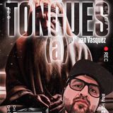 TONGUES(a)! w/ Juan Vasquez & Trebles Garcia