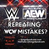 WWE and AEW: Repeating WCW's Mistakes? (ep.853)
