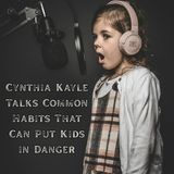 Cynthia Kayle Talks Common Habits That Can Put Kids in Danger