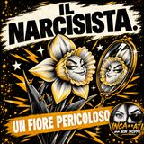 Il Narcisista - Un fiore pericoloso