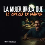 NAGUALISMO en Jilotepec: Vio a la Mujer Bruja que le CRECÍA la Nariz (¡Terror Real!) | 1560 07