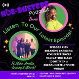 Ep #105  Breaking Barriers - Our Experiences Navigating Black Identity in Predominantly White Spaces