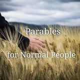 Parables for Normal People