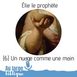 #136 Elie le prophète (6) Un nuage comme une main
