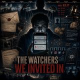 The Watchers We Invited In