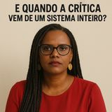 E quando a crítica vem de um sistema inteiro?