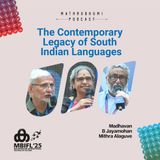 The Contemporary Legacy of South Indian Languages ｜MBIFL 2025 |  NS Madhavan , B Jayamohan , Mithra Alaguvel