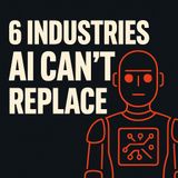 6 Industries AI Can't Touch—Yet!