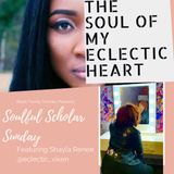 Soulful Scholar Sunday Presents Shayla Renee (@eclectic_vixen)