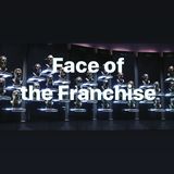 Face of the Franchise Ep.18