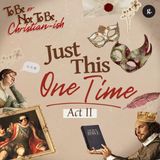 To Be Or Not To Be Christian-ish - Part 2: Just This One Time | Andy Yeoh