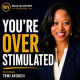 You’re Overstimulated (And It’s Burning You Out) | Temi Ayodeji