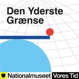 E2:2. Den yderste grænse live fra Nationalmuseet