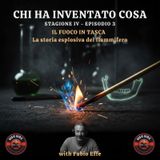 S4 E3 Il fuoco in tasca: la storia esplosiva del fiammifero