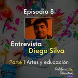Diego Silva Parte 1 Las artes y la educación Episodio 8