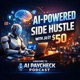 Create an AI-Powered Side Hustle with Just $50