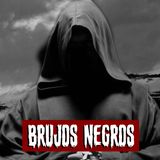 Brujos Negros | Historias reales de terror
