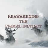 Reawakening The Primal Instinct Podcast Let's go Shotgunning