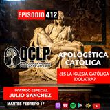 QCLP-Apologetica catolica. 1. ¿Es la Iglesia Católica idólatra?