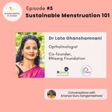 Unpacking Sustainable menstruation | Dr Lata Ghanshamnani | RNisarg Foundation |