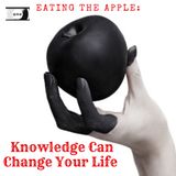 Eating The Apple: Knowledge Can Change Your Life
