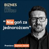 Musiałem zabić w sobie przedsiębiorcę, żeby zostać inwestorem - Szymon Janiak [odc. #123 BbL]