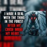 My Crush Rejected Me—The Forest Wanted a Deal | Creepypasta Reddit Stories