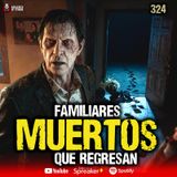 3 historias de MUERTOS que volvieron a Casa  | Ep. 324