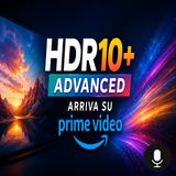 HDR10+ ADVANCED arriva su Prime Video, sei pronto