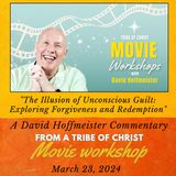 "The Illusion of Unconscious Guilt: Exploring Forgiveness and Redemption" Movie Workshop Commentary with David Hoffmeister