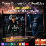 Trans-Dimensional Realities - Joel Sturgis: Cryptids, Ghosts & UFO's