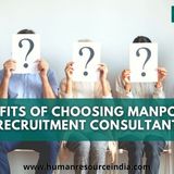 Benefits of Choosing Manpower Recruitment Consultant