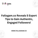 Follogam.co Reveals 5 Expert Tips to Gain Authentic, Engaged Followers