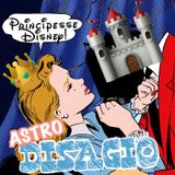 Astrodisagio - Le Principesse della Disney