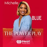 The Power Play - Michelle Blue: Resilience, Reinvention & Real Impact