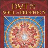 Rick Strassman on DMT and the Soul of Prophecy: July 11, 2015