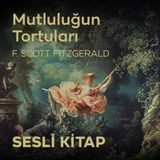 Mutluluğun Tortuları - Sesli Kitap-F. Scott Fitzgerald