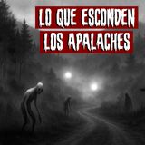 Lo que Esconden los Apalaches | Historias reales de terror
