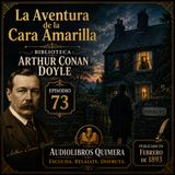 73 - La Aventura de la Cara Amarilla - Arthur Conan Doyle