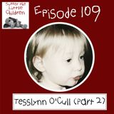 Episode 109: Tesslynn O'Cull (Part 2)