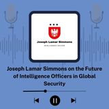 Joseph Lamar Simmons on the Future of Intelligence Officers in Global Security
