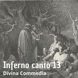 Dante Alighieri - La Divina Commedia - Canto 13 Inferno