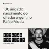 218 | Ditador argentino Jorge Rafael Videla nascia há 100 anos
