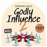 Godly Influence (part 2) [Morning Devo]