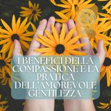 I benefici della Compassione e la pratica dell'Amorevole Gentilezza