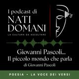 Giovanni Pascoli – Il piccolo mondo che parla