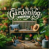 "The Origins of Gardening with Ben: A Journey into Horticulture"